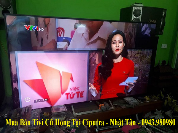 Mua Bán Tivi Cũ Hỏng Tại Ciputra - Nhật Tân - 0943.980980