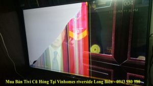 Mua Bán Tivi Cũ Hỏng Tại Vinhomes riverside Long Biên